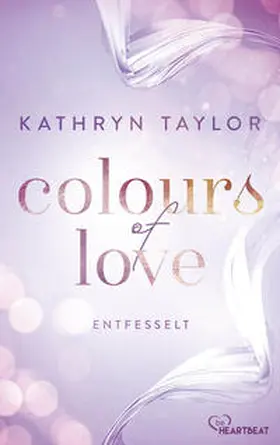 Taylor |  Colours of Love - Entfesselt | eBook | Sack Fachmedien