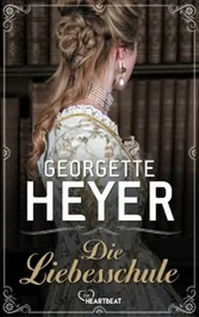Heyer |  Die Liebesschule | eBook | Sack Fachmedien