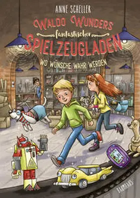 Scheller |  Waldo Wunders fantastischer Spielzeugladen - Wo Wünsche wahr werden | eBook | Sack Fachmedien