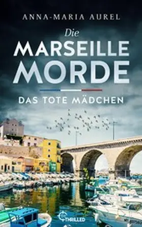Aurel |  Die Marseille-Morde - Das tote Mädchen | eBook | Sack Fachmedien