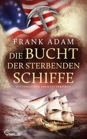 Adam |  Die Bucht der sterbenden Schiffe | eBook | Sack Fachmedien