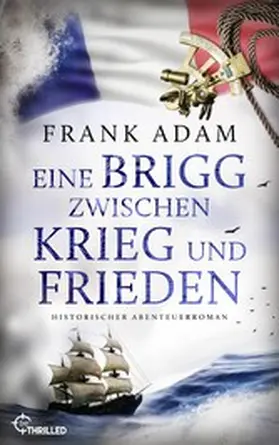 Adam |  Eine Brigg zwischen Krieg und Frieden | eBook | Sack Fachmedien