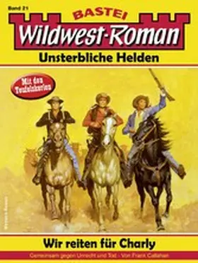 Callahan |  Wildwest-Roman - Unsterbliche Helden 21 | eBook | Sack Fachmedien