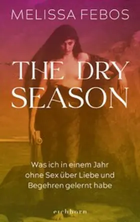Febos |  The Dry Season | eBook | Sack Fachmedien