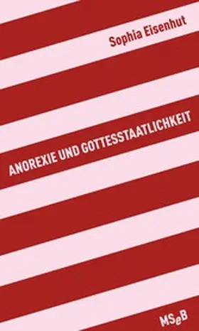 Eisenhut |  Anorexie und Gottesstaatlichkeit | eBook | Sack Fachmedien