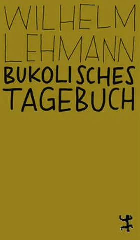 Lehmann / Schalansky |  Bukolisches Tagebuch | Buch |  Sack Fachmedien