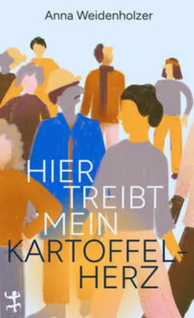 Weidenholzer |  Hier treibt mein Kartoffelherz | Buch |  Sack Fachmedien