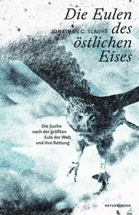 Slaght / Schalansky |  Die Eulen des östlichen Eises | eBook | Sack Fachmedien