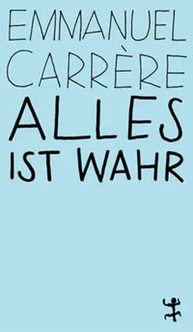 Carrère / Carre`re |  Alles ist wahr | Buch |  Sack Fachmedien