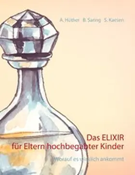 Hüther / Saring / Kaesen |  Das ELIXIR für Eltern hochbegabter Kinder | eBook | Sack Fachmedien