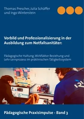 Prescher / Schäffer / Winterstein |  Vorbild und Professionalisierung in der Ausbildung zum Notfallsanitäter: | Buch |  Sack Fachmedien