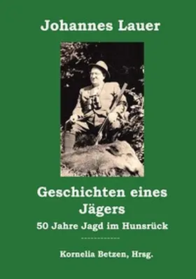 Lauer / Betzen |  Geschichten eines Jägers | Buch |  Sack Fachmedien