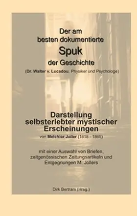 Joller / Bertram |  Der am besten dokumentierte Spuk der Geschichte (Dr. Walter v. Lucadou, Physiker und Psychologe) | Buch |  Sack Fachmedien