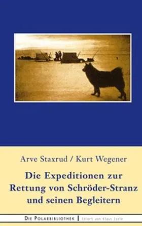Staxrud / Wegener |  Die Expedition zur Rettung  von Schröder-Stranz und seinen Begleitern | Buch |  Sack Fachmedien