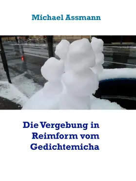 Assmann |  Die Vergebung in Reimform vom Gedichtemicha | eBook | Sack Fachmedien