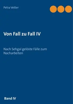Vetter |  Von Fall zu Fall IV | Buch |  Sack Fachmedien