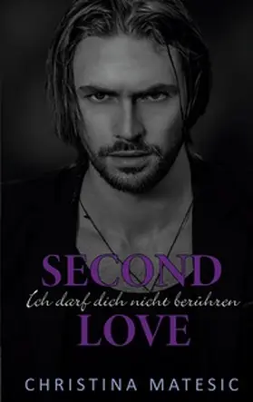 Matesic |  Second Love - Ich darf dich nicht berühren | Buch |  Sack Fachmedien