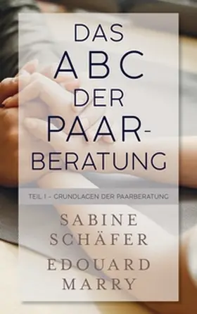 Schäfer / Marry |  Das ABC der Paarberatung | Buch |  Sack Fachmedien