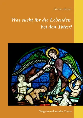 Kaiser |  Was sucht ihr die Lebenden bei den Toten? | eBook | Sack Fachmedien