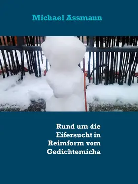 Assmann |  Rund um die Eifersucht in Reimform vom Gedichtemicha | eBook | Sack Fachmedien