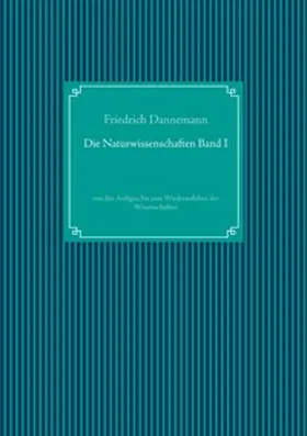 Dannemann / UG |  Die Naturwissenschaften Band I | Buch |  Sack Fachmedien