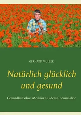 Müller |  Natürlich glücklich und gesund | Buch |  Sack Fachmedien