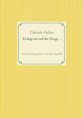 Helms |  Es liegt mir auf der Zunge ... | Buch |  Sack Fachmedien