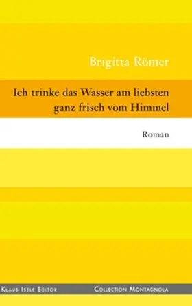 Römer |  Ich trinke das Wasser am liebsten ganz frisch vom Himmel | Buch |  Sack Fachmedien