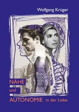 Krüger |  Nähe und Autonomie in der Liebe | eBook | Sack Fachmedien