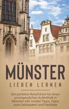 Fischer |  Münster lieben lernen: Der perfekte Reiseführer für einen unvergesslichen Aufenthalt in Münster inkl. Insider-Tipps, Tipps zum Geldsparen und Packliste | Buch |  Sack Fachmedien