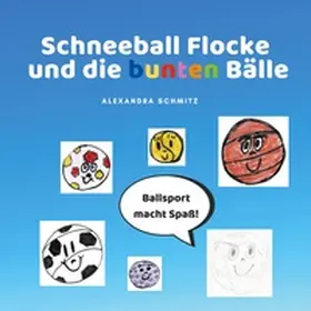 Schmitz |  Schneeball Flocke und die bunten Bälle | Buch |  Sack Fachmedien