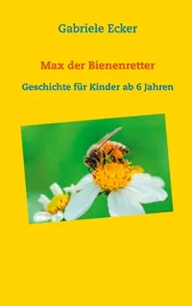 Ecker |  Max der Bienenretter | Buch |  Sack Fachmedien