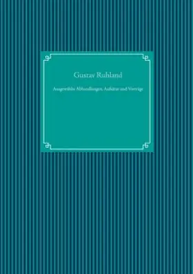 Ruhland / UG |  Ausgewählte Abhandlungen, Aufsätze und Vorträge | Buch |  Sack Fachmedien