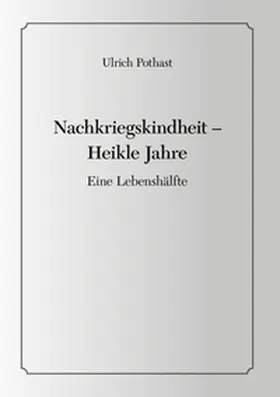 Pothast |  Nachkriegskindheit - Heikle Jahre | Buch |  Sack Fachmedien