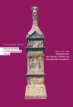 Binsfeld / Klöckner / Kremer |  Stadt – Land – Fluss. Grabdenkmäler der Treverer in lokaler und überregionaler Perspektive | Buch |  Sack Fachmedien