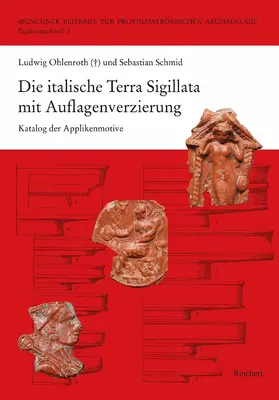 Mackensen / Ohlenroth (†) / Schmid |  Die italische Terra Sigillata mit Auflagenverzierung | Buch |  Sack Fachmedien