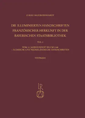 Bauer-Eberhardt |  Die illuminierten Handschriften französischer Herkunft in der Bayerischen Staatsbibliothek | Buch |  Sack Fachmedien
