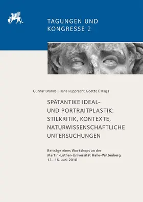 Brands / Goette |  Neue Ansätze zur Erforschung spätantiker Ideal- und Portraitplastik: Stilkritik, Kontexte, naturwissenschaftliche Untersuchungen | Buch |  Sack Fachmedien