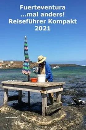 Müller |  Fuerteventura ...mal anders! Kompakt Reiseführer 2021 | eBook | Sack Fachmedien
