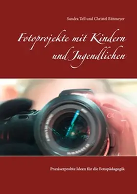 Rittmeyer / Tell |  Fotoprojekte mit Kindern und Jugendlichen | Buch |  Sack Fachmedien