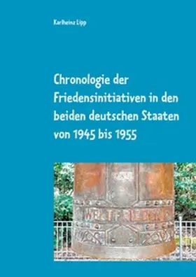 Lipp |  Chronologie der Friedensinitiativen in den beiden deutschen Staaten von 1945 bis 1955 | Buch |  Sack Fachmedien
