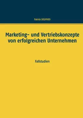 Siegfried |  Marketing- und Vertriebskonzepte von erfolgreichen Unternehmen | eBook | Sack Fachmedien
