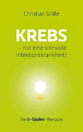 Gräfe |  Krebs - nur eine sinnvolle Infektionskrankheit? | Buch |  Sack Fachmedien