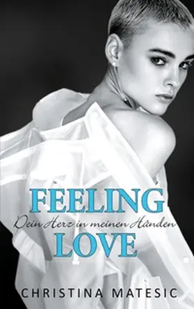 Matesic |  Feeling Love - Dein Herz in meinen Händen | Buch |  Sack Fachmedien