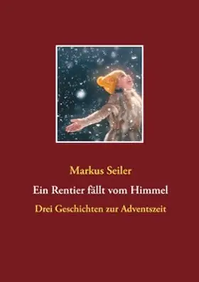 Seiler |  Ein Rentier fällt vom Himmel | Buch |  Sack Fachmedien