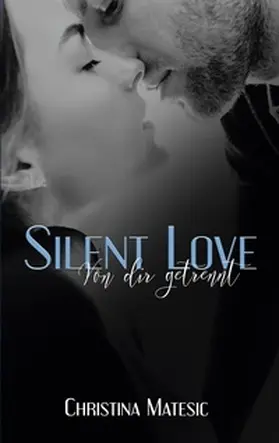 Matesic |  Silent Love - Von dir getrennt | Buch |  Sack Fachmedien