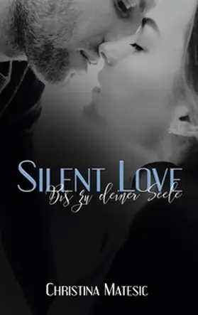 Matesic |  Silent Love - Bis zu deiner Seele | Buch |  Sack Fachmedien