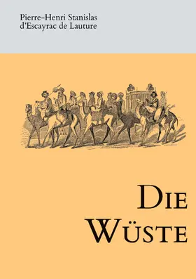 d'Escayrac de Lauture / Malte-Brun / Vivien des Saint-Martin |  Die Wüste | eBook | Sack Fachmedien