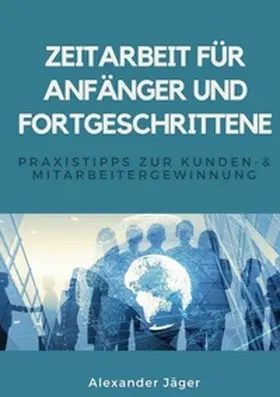 Jäger |  Zeitarbeit für Anfänger und Fortgeschrittene | Buch |  Sack Fachmedien