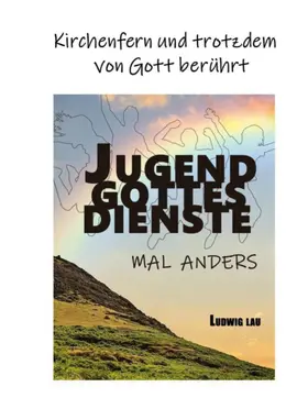 Lau |  Jugendgottesdienste mal anders | eBook | Sack Fachmedien